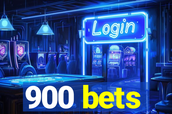 900 bets